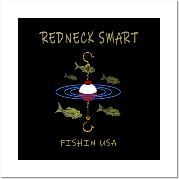 Redneck Smart Fisherman Bobber Wall Art by The Witness